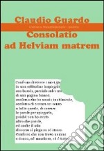 Consolatio ad helviam matrem libro