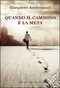 Quando il cammino è la meta