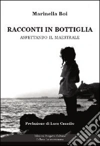 Racconti in bottiglia. Aspettando il maestrale libro