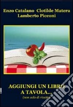 Aggiungi un libro a tavola... (non solo di ricette)