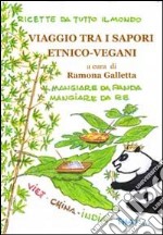 Viaggio tra i sapori etnico-vegani. Ricette da tutto il mondo libro