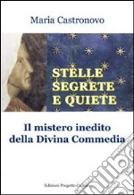 Stelle segrete e quiete. Il mistero inedito della Divina Commedia libro