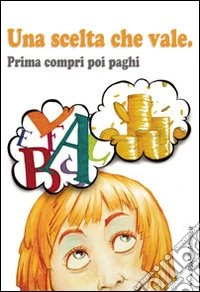 Una scelta che vale. Prima compri poi paghi libro