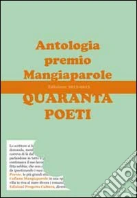 Quaranta poeti. Antologia premio Mangiaparole 2012-2013 libro