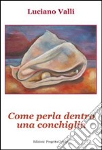 Come perla dentro una conchiglia libro