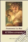 El Libro errante libro di Lo Bue Francesca