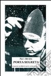 Porta segreta. 25 poesie sul (fini)mondo contemporaneo libro di Battista Paolo