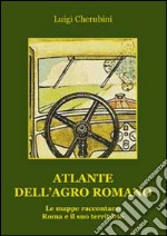 Atlante dell'agro romano e il suo territorio libro