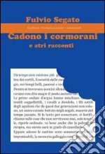 Cadono i cormorani e altri racconti libro