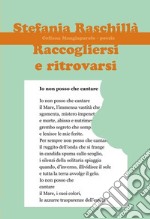 Raccogliersi e ritrovarsi