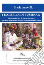 I kalbelia di Pushkar. Dinamiche del riconoscimento e finzioni identitarie di una comunità in divenire libro