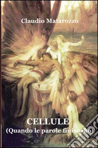 Cellule. Quando le parole finiscono libro