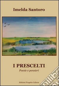 I prescelti. Poesie e pensieri libro