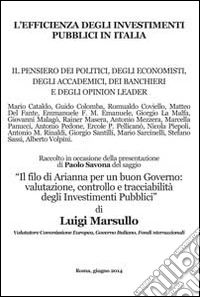L'efficienza degli investimenti pubblici in Italia. Il pensiero dei politici, degli economisti, degli accademici, dei banchieri e degli opinionisti