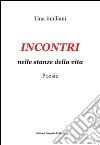 Incontri. Nelle stanze della vita libro di Emiliani Tina