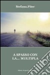 A spasso con la... multipla libro di Stefano.Piter