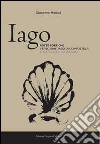 Iago. Rotte poetiche verso Santiago di Compostela e altri scritti di viaggio libro