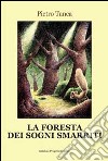 La foresta dei sogni smarriti libro di Tanca Pietro