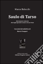 Saulo di Tarso. Liberamente tratto da Atti degli Apostoli e Lettere di San Paolo libro