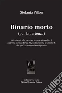 Binario morto (per la partenza) libro