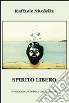 Spirito libero libro di Sivolella Raffaele