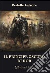 Il principe oscuro di Ror libro di Falzone Rodolfo