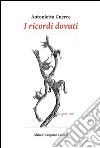 I ricordi dovuti libro di Gnerre Antonietta