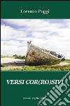 Versi cor(ro)sivi libro di Poggi Lorenzo