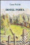 Hotel Posta libro di Falchi Luca