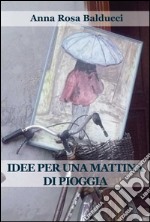 Idee per una mattina di pioggia libro