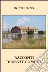 Racconti di gente comune libro di Brescia Maurizio