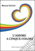 L'amore a cinque colori libro