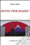 Suite per haiku libro di Saba Glauco