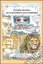 Alla scoperta di un impero libro