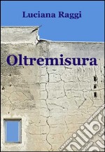 Oltremisura libro