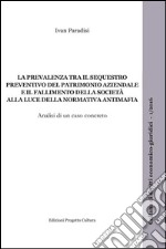 La prevalenza tra il sequestro preventivo del patrimonio aziendale e il fallimento della società alla luce della normativa antimafia