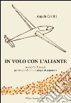 In volo con l'aliante. Raccolta di poesie girovagando in un campo di papaveri libro