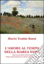 L'amore al tempo della marea nera. Sulle note di Robert Schumann «Dodici studi sinfonici in do diesis min. op. 13» per pf. libro