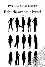 Echi da amori diversi libro