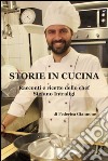 Storie in cucina. Racconti e ricette dello chef Stefano Intraligi libro