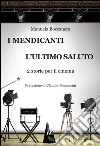 I mendicanti-L'ultimo saluto. 2 storie per il cinema libro