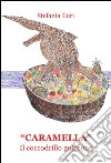 «Caramella». Il coccodrillo golosone libro