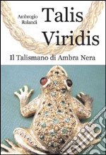 Talis viridis. Il talismano di ambra nera