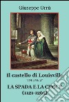 La spada e la croce (1121-1265). Il castello di Louisville. Vol. 2 libro di Orrù Giuseppe