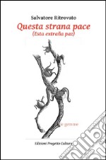 Questa strana pace-Esta extraña paz. Ediz. italiana libro