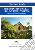 Cipro fra mito e storia nella cultura italiana. Rotture e continuità nel Mediterraneo