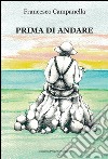 Prima di andare libro di Campanella Francesco