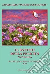 Il battito della felicità. Antologia. Racconti, giochi letterari e film famosi. Laboratorio «Insieme per scrivere» 2016 libro di Lombardi A. E. (cur.)