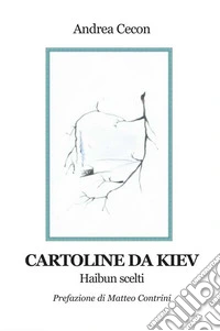 Cartoline da Kiev. Haibun scelti libro