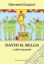 David il bello e altri racconti libro